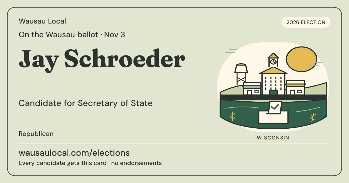 Jay Schroeder, Secretary of State, November 3, 2026 — Wausau Local candidate card