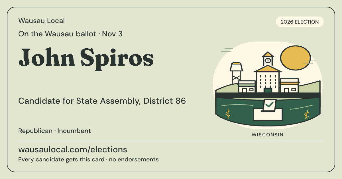 John Spiros, State Assembly, District 86, November 3, 2026 — Wausau Local candidate card