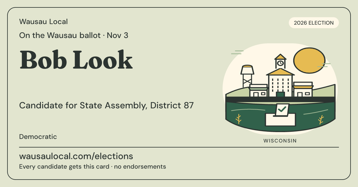 Bob Look, State Assembly, District 87, November 3, 2026 — Wausau Local candidate card