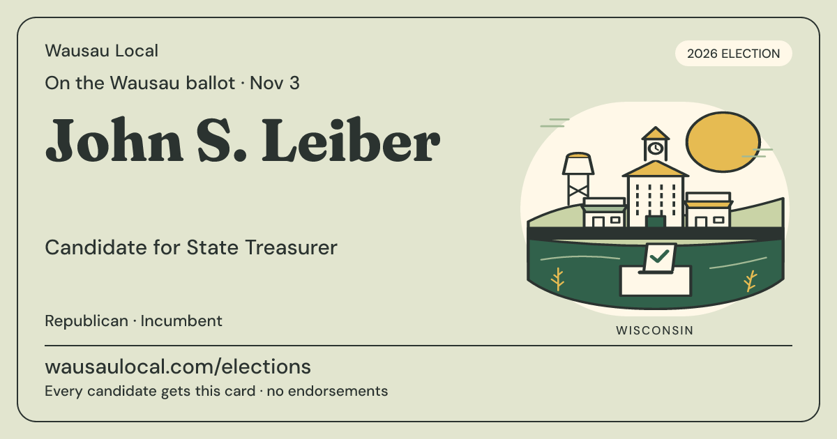 John S. Leiber, State Treasurer, November 3, 2026 — Wausau Local candidate card