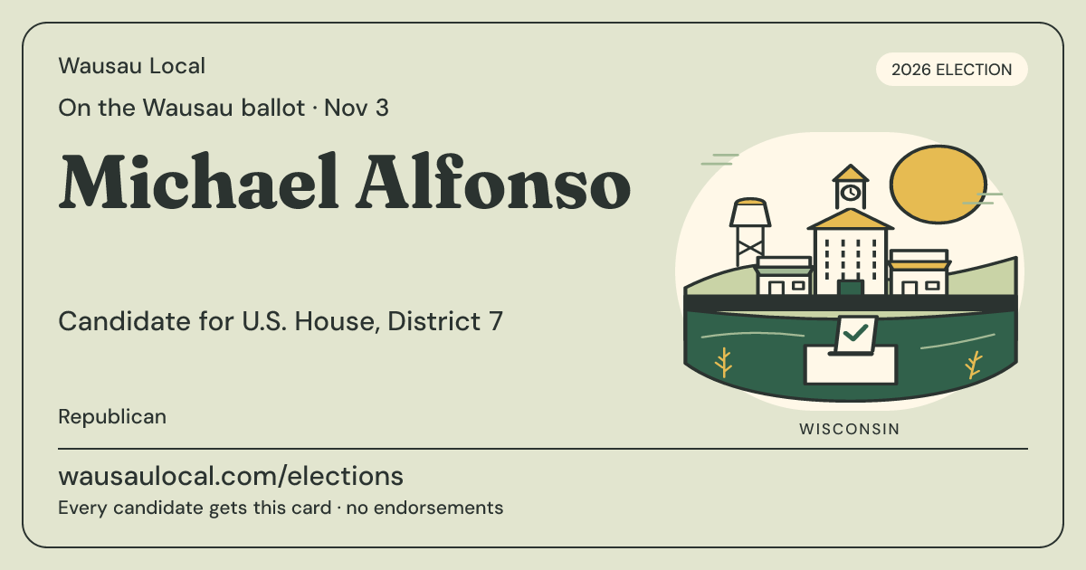 Michael Alfonso, U.S. House, District 7, November 3, 2026 — Wausau Local candidate card